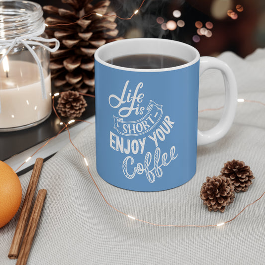 Life is Short Enjoy the Moment Mug | Gift for Coffee Lovers, Birthday Present, Relaxation Mug, Inspirational Drinkware, Blue Ceramic Cup