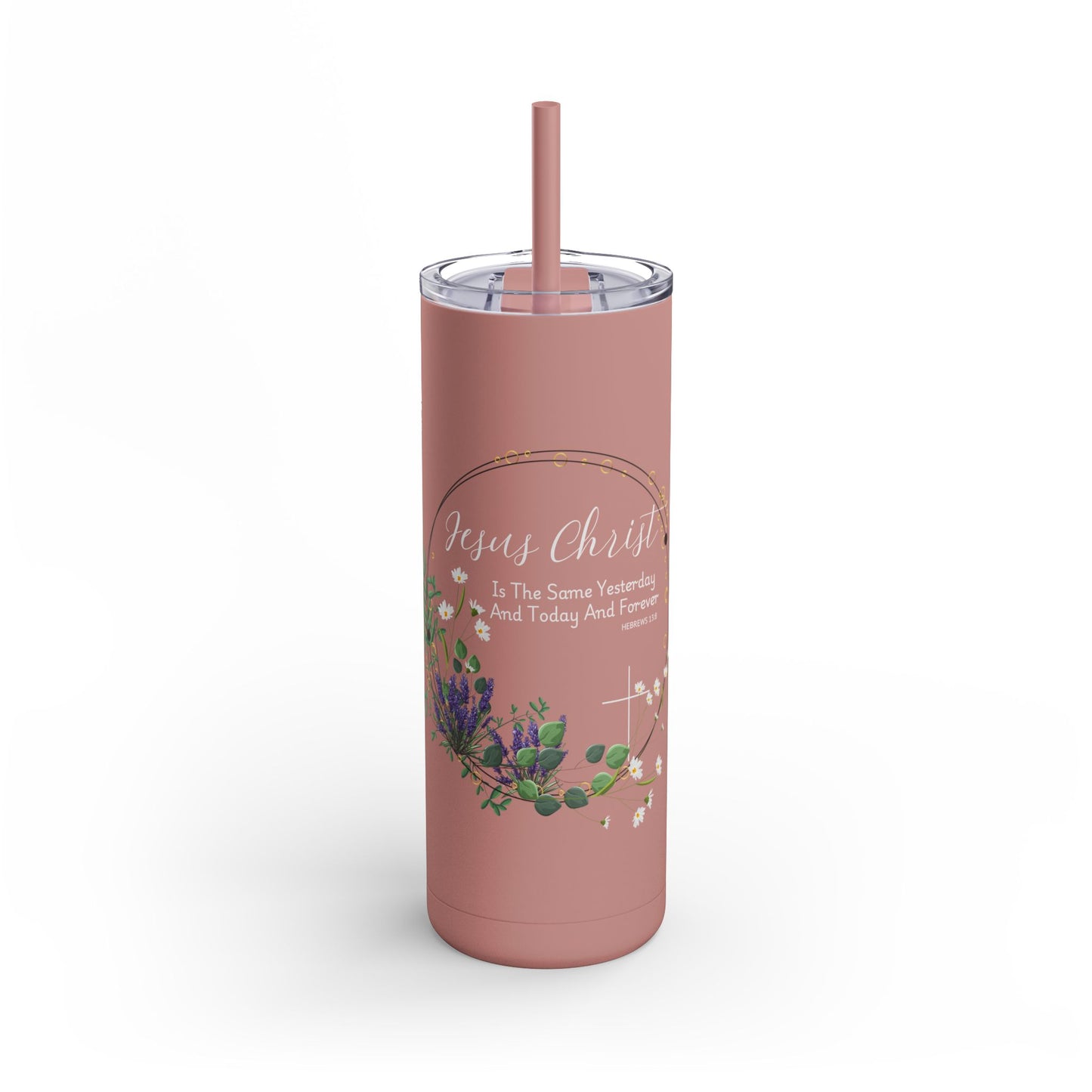 Jesus Christ Is The Same Yesterday Today and Forever Maars Maker Skinny Matte Tumbler, 20oz