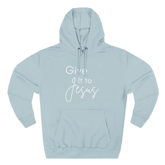 Fleece Hoodie - 'Give it to Jesus' Design